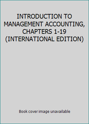 INTRODUCTION TO MANAGEMENT ACCOUNTING, CHAPTERS... 0130423521 Book Cover