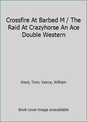 Crossfire At Barbed M / The Raid At Crazyhorse ... B005TSV6A6 Book Cover