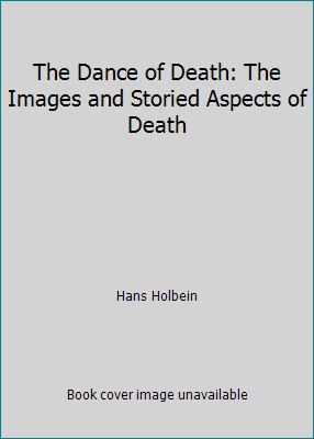 The Dance of Death: The Images and Storied Aspe... 1522846735 Book Cover