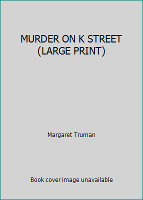 MURDER ON K STREET (LARGE PRINT) 0739489585 Book Cover