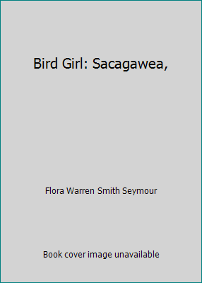 Bird Girl: Sacagawea, B007T29H24 Book Cover