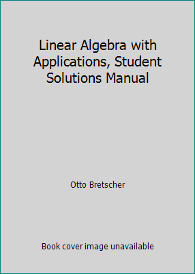 Linear Algebra with Applications, Student Solut... 0130328561 Book Cover