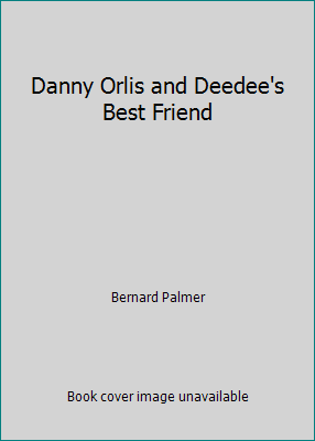 Danny Orlis and Deedee's Best Friend B003LM60DU Book Cover