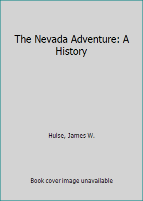 The Nevada Adventure: A History 0874171598 Book Cover