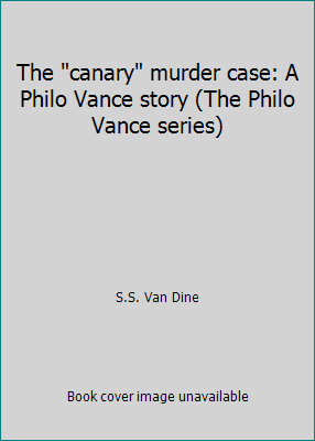 The "canary" murder case: A Philo Vance story (... B0008CPVHW Book Cover