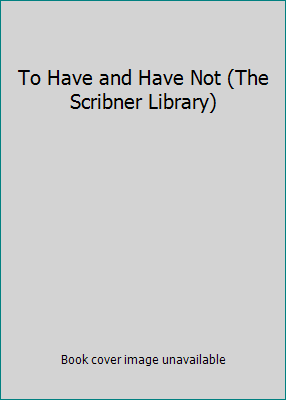 To Have and Have Not (The Scribner Library) B000BZES98 Book Cover
