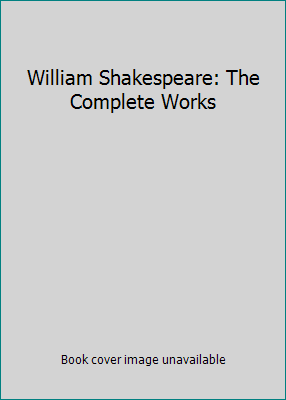 William Shakespeare: The Complete Works B0145UJF3I Book Cover