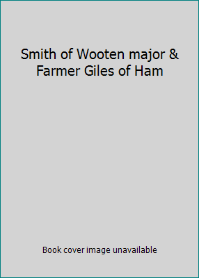 Smith of Wooten major & Farmer Giles of Ham B000VSMFRM Book Cover