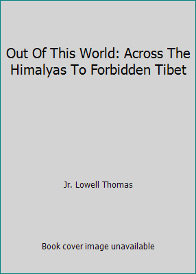 Out Of This World: Across The Himalyas To Forbi... B001D8258I Book Cover