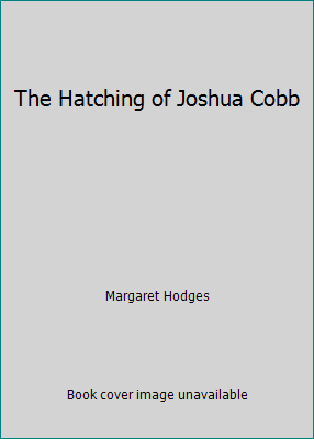 The Hatching of Joshua Cobb B002JXFTPC Book Cover