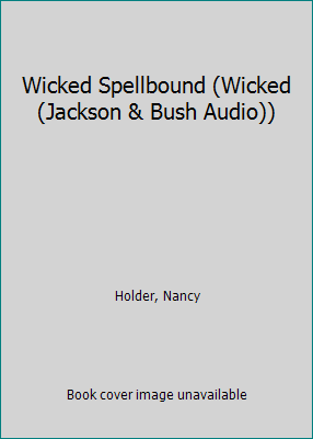 Wicked Spellbound (Wicked (Jackson & Bush Audio)) 0613741811 Book Cover