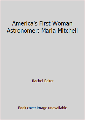 America's First Woman Astronomer: Maria Mitchell B000KL3XQC Book Cover