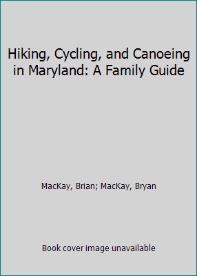 Hiking, Cycling, and Canoeing in Maryland: A Fa... 0801850339 Book Cover