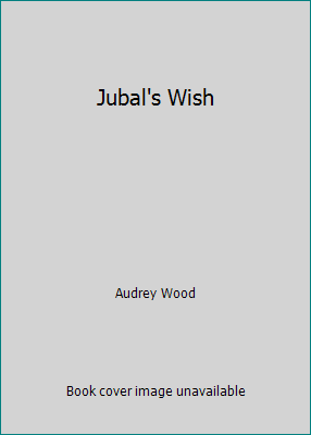 Jubal's Wish 043953948X Book Cover