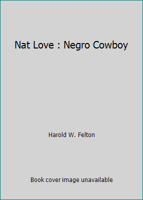 Nat Love : Negro Cowboy B002JBBI3Q Book Cover