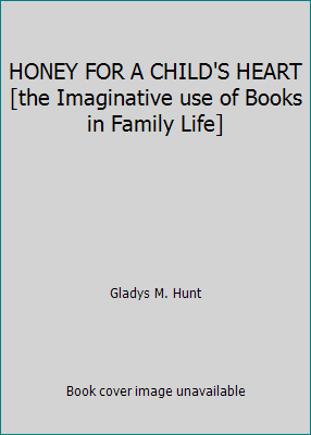 HONEY FOR A CHILD'S HEART [the Imaginative use ... B01H0HHPCQ Book Cover