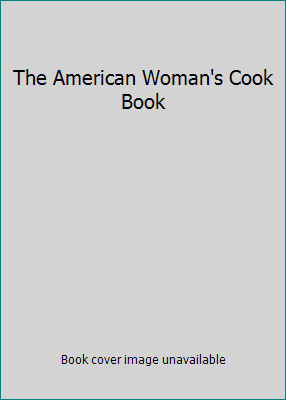 The American Woman's Cook Book B000IY53Y6 Book Cover