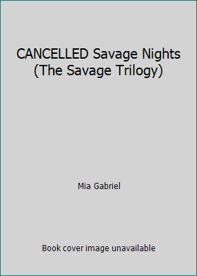 CANCELLED Savage Nights (The Savage Trilogy) 125004023X Book Cover