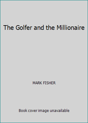 The Golfer and the Millionaire 0304350176 Book Cover