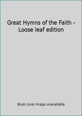 Great Hymns of the Faith - Loose leaf edition B00OQDN0EA Book Cover