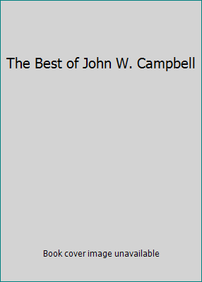The Best of John W. Campbell B000PGHYK8 Book Cover