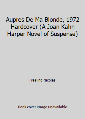 Aupres De Ma Blonde, 1972 Hardcover (A Joan Kah... B00DK5LPX8 Book Cover