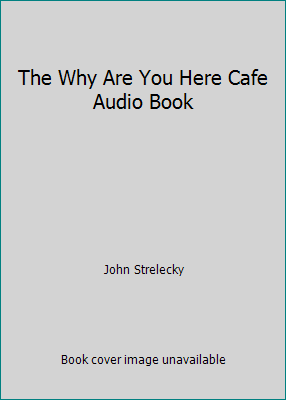 The Why Are You Here Cafe Audio Book 0974362018 Book Cover