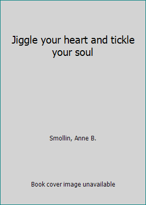 Jiggle your heart and tickle your soul