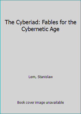 The Cyberiad: Fables for the Cybernetic Age B000N5X4RS Book Cover