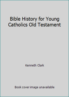Bible History for Young Catholics Old Testament 1607041065 Book Cover