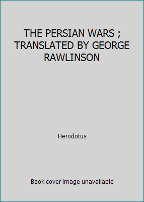 THE PERSIAN WARS ; TRANSLATED BY GEORGE RAWLINSON B003KD6PMG Book Cover