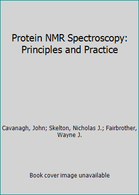 Protein NMR Spectroscopy: Principles and Practice 0128053585 Book Cover