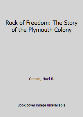 Rock of Freedom: The Story of the Plymouth Colony B000QM9X50 Book Cover