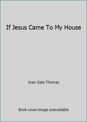 If Jesus Came To My House B000VWP9UI Book Cover