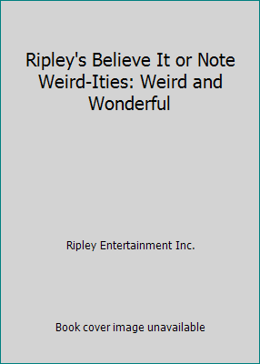 Ripley's Believe It or Note Weird-Ities: Weird ... 1609910265 Book Cover