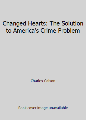 Changed Hearts: The Solution to America's Crime... B00071L2E0 Book Cover