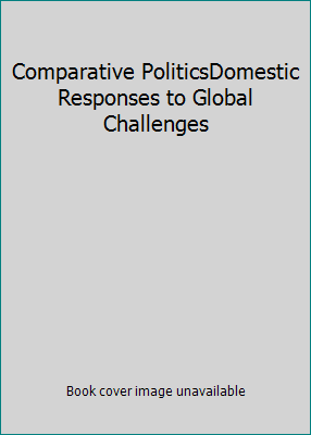 Comparative PoliticsDomestic Responses to Globa... 1439085242 Book Cover