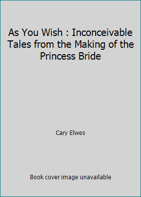 As You Wish : Inconceivable Tales from the Maki... 1986659208 Book Cover