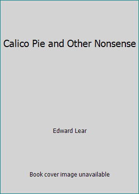 Calico Pie and Other Nonsense B0006BYPW2 Book Cover
