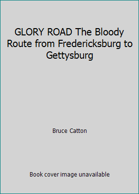 GLORY ROAD The Bloody Route from Fredericksburg... B000OGUWY4 Book Cover