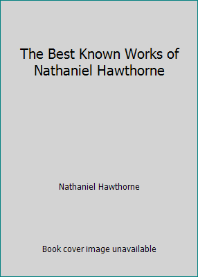 The Best Known Works of Nathaniel Hawthorne B000Y3RRP4 Book Cover