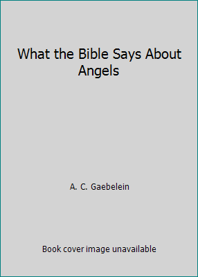 What the Bible Says About Angels 0801036976 Book Cover