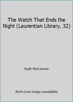 The Watch That Ends the Night (Laurentian Libra... 0771595840 Book Cover