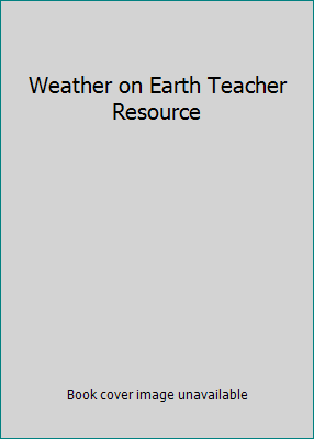 Weather on Earth Teacher Resource 1609027094 Book Cover