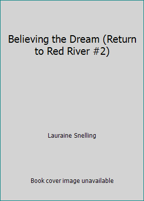 Believing the Dream (Return to Red River #2) [Unqualified] 0739428713 Book Cover