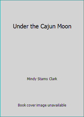 Under the Cajun Moon 1615236333 Book Cover