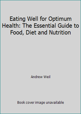Eating Well for Optimum Health: The Essential G... 0736649190 Book Cover