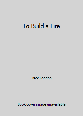 To Build a Fire 1490509615 Book Cover