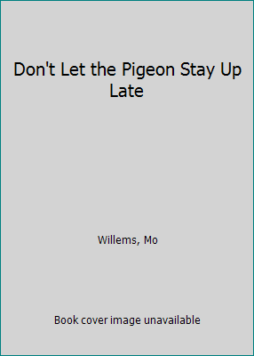 Don't Let the Pigeon Stay Up Late 0545327350 Book Cover