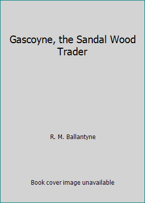 Gascoyne, the Sandal Wood Trader 1533459134 Book Cover